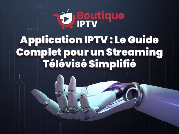 Application IPTV pour un streaming simplifié