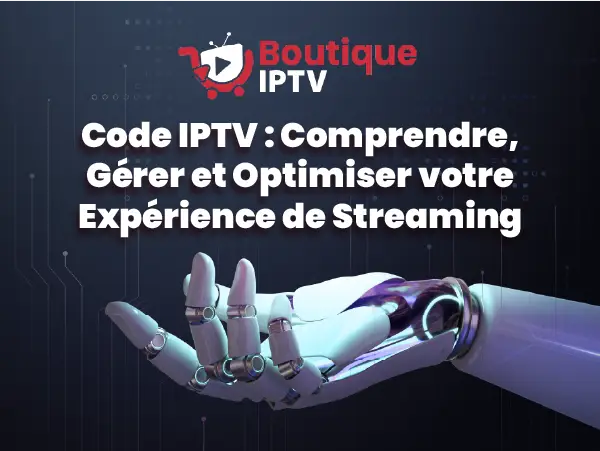 Code IPTV pour une gestion optimisée du streaming